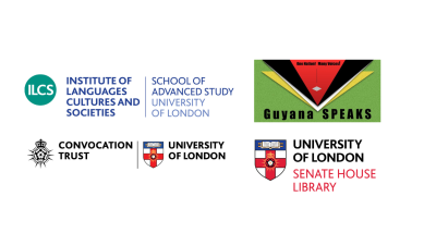 The logos of the Institute of Languages, Cultures and Societies, Guyana Speaks, the University of London Convocation Trust and Senate House Library