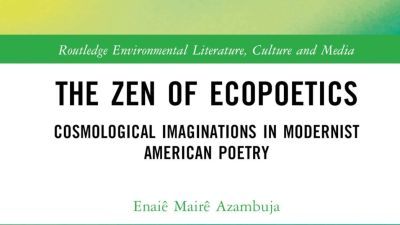 The Zen of Ecopoetics - Cosmological Imaginations in Modernist American Poetry by Enaie Maire Azambuja poster